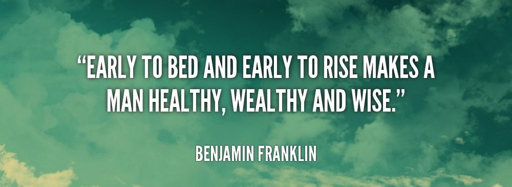 Benjamin Franklin - Benefits of Waking Up Early